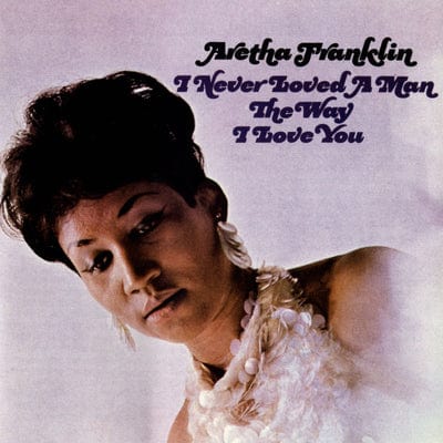 Aretha Franklin - I Never Loved A Man The Way I Love You LP (Vinyl)